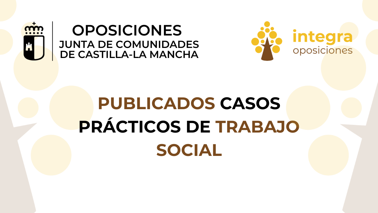 bosque Entrelazamiento perspectiva Trabajo Social JCCM: Publicados supuestos prácticos de examen - Integra  Oposiciones